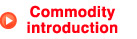 Commodity introduction
